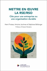 Mettre en oeuvre la RSE-RSO : clés pour une entreprise-organisation durable - Henri Fraisse