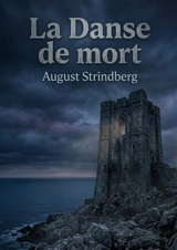 La Danse de mort : Les tourments d'un couple face à l'inéluctable - August Strindberg