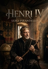 Henri IV : Les masques de la folie dans une illusion impériale - Luigi Pirandello