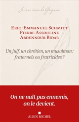 Un juif, un chrétien, un musulman : fraternels ou fratricides ? - Eric-Emmanuel Schmitt