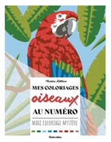 Mes coloriages oiseaux au numéro : maxi coloriage mystère - Marica Zottino