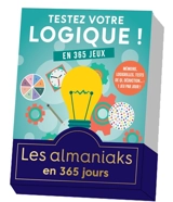 Testez votre logique ! : en 365 jeux : mémoire, logigrilles, tests de QI, déduction... 1 jeu par jour ! - Nicole Masson