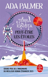 Terra ignota. Vol. 5. Peut-être les étoiles - Ada Palmer