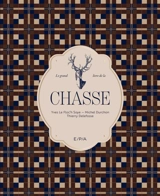 Le grand livre de la chasse - Yves Le Floc'h Soye