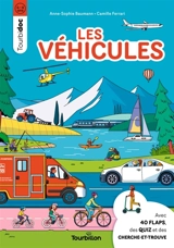 Les véhicules : avec 40 flaps, des quiz et des cherche et trouve - Anne-Sophie Baumann