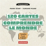 120 cartes pour comprendre le monde : une minute de géopolitique par jour - Frank Tétart