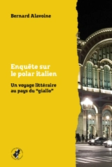 Enquête sur le polar italien : un voyage littéraire au pays du "giallo" - Bernard Alavoine