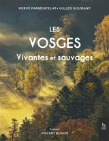 Les Vosges : vivantes et sauvages - Hervé Parmentelat