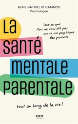 La santé mentale parentale : le guide indispensable pour le bien-être psychique des parents tout au long de la vie ! - Aline Nativel Id Hammou