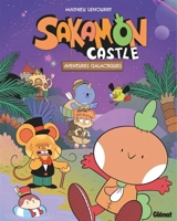 Sakamon castle. Vol. 2. Aventures galactiques - Mathieu Lenourry
