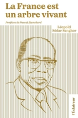 La France est un arbre vivant - Léopold Sédar Senghor