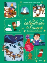 Le calendrier de l'Avent dont tu es le héros : chaque jour, choisis une case pour faire avancer l'histoire ! - Elizabeth Barféty