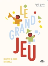 Le grand jeu : un livre à jouer à deux - Aurélie Sarrazin