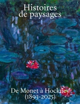 Histoires de paysages : de Monet à Hockney (1893-2025) - Pierre Wat