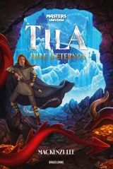 Les maîtres de l'univers. Tila, fille d'Eternos - Mackenzi Lee