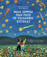 Nous sommes tous faits de poussières d'étoiles : un album sur tout ce qui vit, change et se renouvelle - Benedikt Lehnert