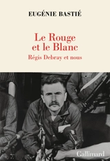 Régis Debray, un itinéraire - Eugénie Bastié