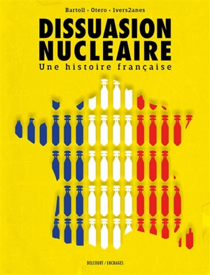 Dissuasion nucléaire : une histoire française - Jean-Claude Bartoll