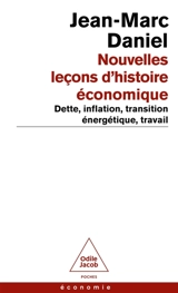 Nouvelles leçons d'histoire économique : dette, inflation, transition énergétique, travail - Jean-Marc Daniel