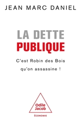Dette publique : c'est Robin des Bois qu'on assassine ! - Jean-Marc Daniel