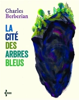 La cité des arbres bleus - Charles Berberian