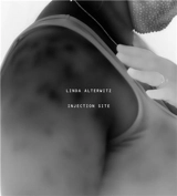 Linda Alterwitz : Injection Site - Linda Alterwitz