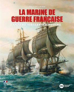 La marine de guerre française : quatre siècles d'histoire - Patrick Villiers