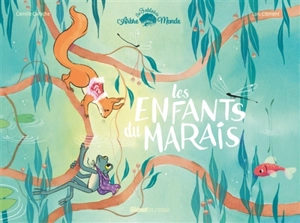 Les fables de l'Arbre-Monde. Les enfants du marais - Loïc Clément