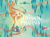 Les fables de l'Arbre-Monde. Les enfants du marais - Loïc Clément