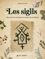 Les sigils : découvrez et pratiquez la magie des symboles - Orlane Yvorra