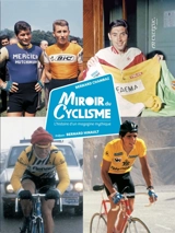 Miroir du cyclisme : l'histoire d'un magazine mythique - Bernard Chambaz