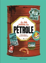La folle histoire du pétrole - Marie Mazas