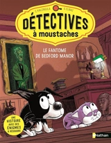 Détectives à moustaches. Vol. 2. Le fantôme de Bedford Manor - Catherine Kalengula