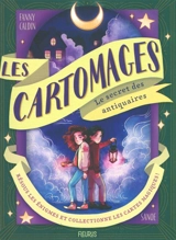 Les Cartomages. Vol. 1. Le secret des antiquaires : résous les énigmes et collectionne les cartes magiques ! - Fanny Caldin