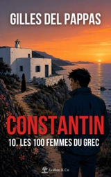 Les aventures de Constantin le Grec. Vol. 10. Les 100 femmes du Grec - Gilles Del Pappas