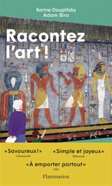 Racontez l'art ! : préhistoire et Antiquité - Adam Biro