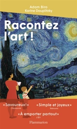 Racontez l'art ! : de la Renaissance à l'Art nouveau - Adam Biro