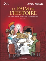 La faim de l'histoire : une histoire du monde par la gastronomie. Vol. 2 - Aitor Alfonso