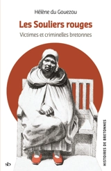 Les souliers rouges : victimes et criminelles bretonnes - Hélène Du Gouezou