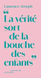 La vérité sort de la bouche des enfants - Laurence Joseph