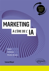 Marketing à l'ère de l'IA : cours, schémas, études de cas - Samuel Mayol