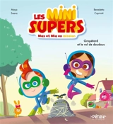 Les Mini supers : Max et Mia en mission. Vol. 1. Gropétard et le vol de doudous - Maya Saenz