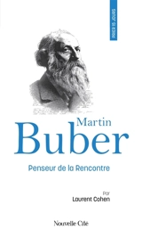 Prier 15 jours avec Martin Buber : le philosophe du dialogue et de la rencontre - Laurent Cohen