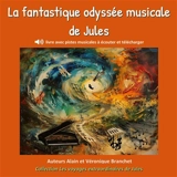 La fantastique odyssée musicale de Jules - Alain Branchet