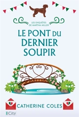 Les enquêtes de Martha Miller. Le pont du dernier soupir - Catherine Coles