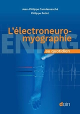 L'électroneuromyographie au quotidien - Jean-Philippe Camdessanché