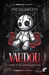 Vaudou. Vol. 2. Meurtre & mystère - Angel Arekin