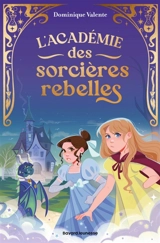 L'académie des sorcières rebelles. Vol. 1 - Dominique Valente