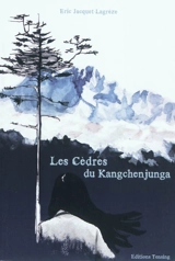 Les cèdres du Kangchenjunga - Eric Jacquet-Lagrèze