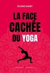 La face cachée du yoga - Elodie Emery